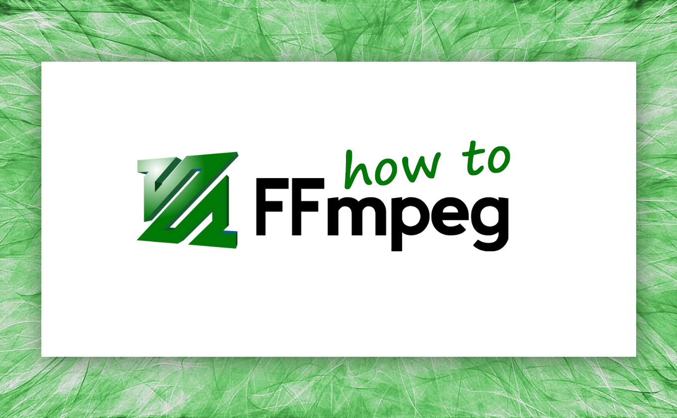 How to * with FFmpg